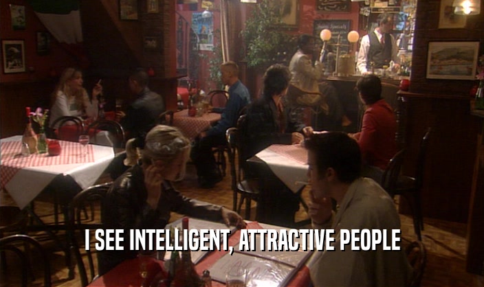 I SEE INTELLIGENT, ATTRACTIVE PEOPLE  