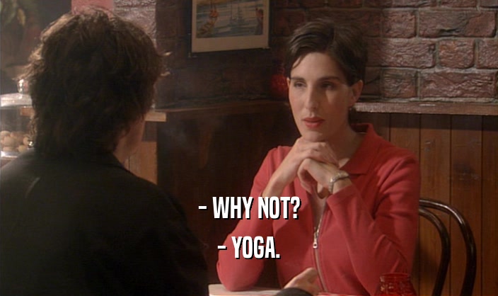 - WHY NOT? - YOGA. 