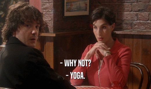 - WHY NOT? - YOGA. 