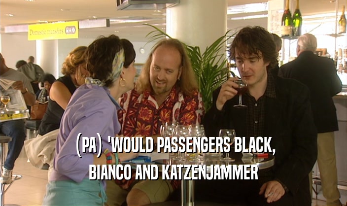 (PA) 'WOULD PASSENGERS BLACK, BIANCO AND KATZENJAMMER 