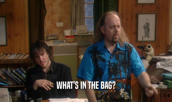 WHAT'S IN THE BAG?
  