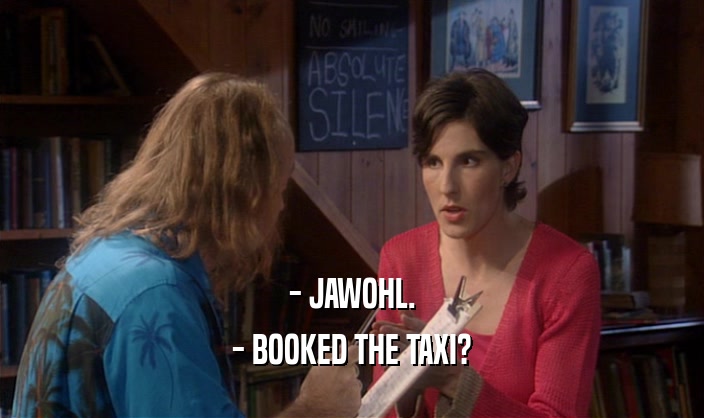 - JAWOHL. - BOOKED THE TAXI? 