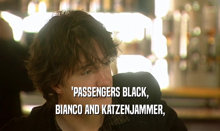 'PASSENGERS BLACK,
 BIANCO AND KATZENJAMMER,
 
