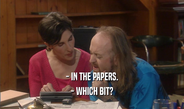 - IN THE PAPERS. - WHICH BIT? 