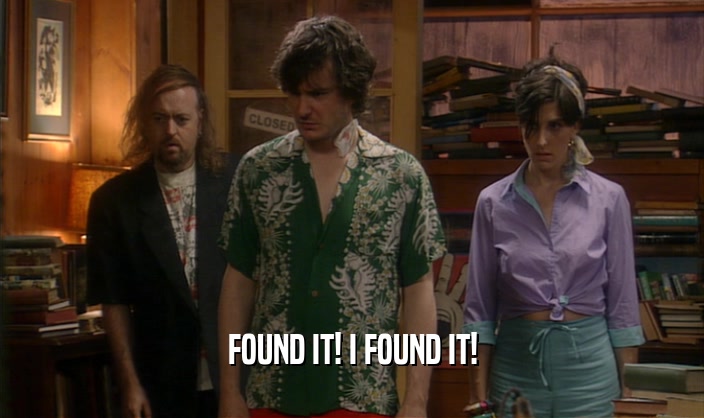 FOUND IT! I FOUND IT!  