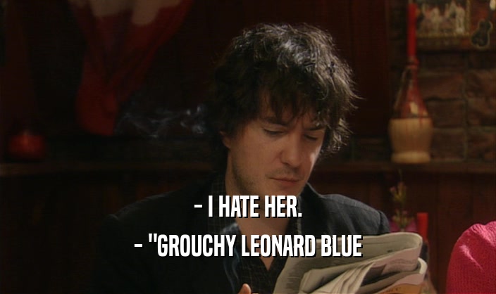 - I HATE HER. - 