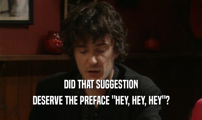 DID THAT SUGGESTION DESERVE THE PREFACE 