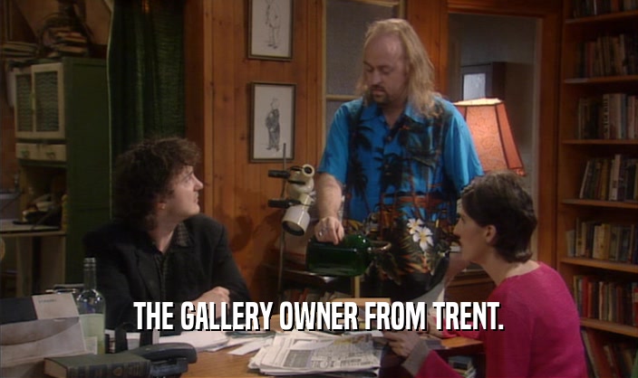 THE GALLERY OWNER FROM TRENT.  