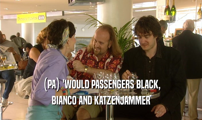 (PA) 'WOULD PASSENGERS BLACK, BIANCO AND KATZENJAMMER 