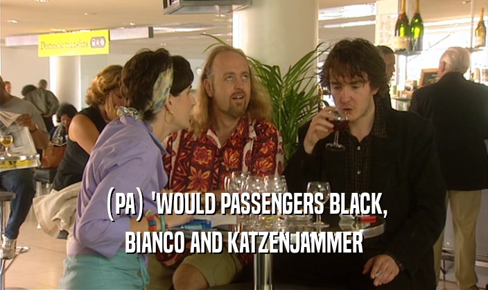 (PA) 'WOULD PASSENGERS BLACK, BIANCO AND KATZENJAMMER 