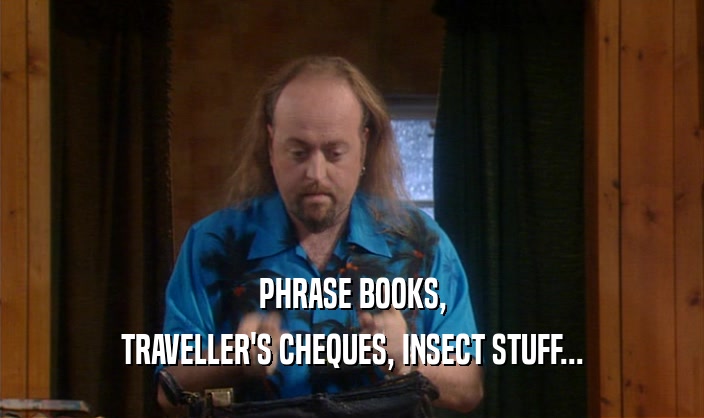 PHRASE BOOKS,
 TRAVELLER'S CHEQUES, INSECT STUFF...
 