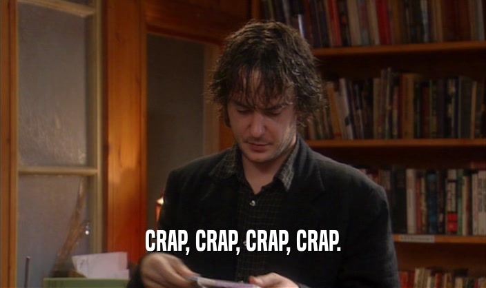 CRAP, CRAP, CRAP, CRAP.  