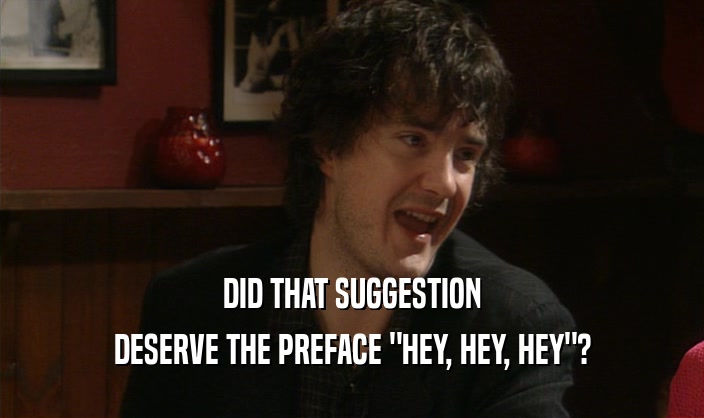 DID THAT SUGGESTION DESERVE THE PREFACE 