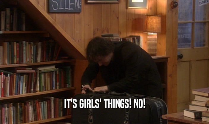 IT'S GIRLS' THINGS! NO!
  