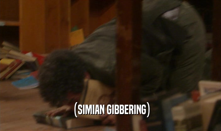 (SIMIAN GIBBERING)  