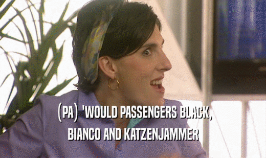 (PA) 'WOULD PASSENGERS BLACK, BIANCO AND KATZENJAMMER 