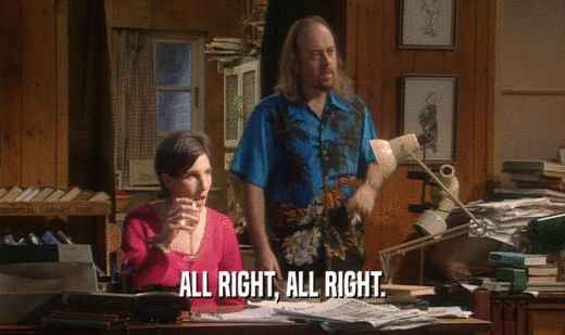 ALL RIGHT, ALL RIGHT.  