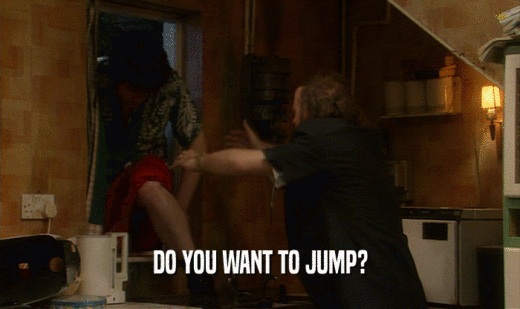 DO YOU WANT TO JUMP?  