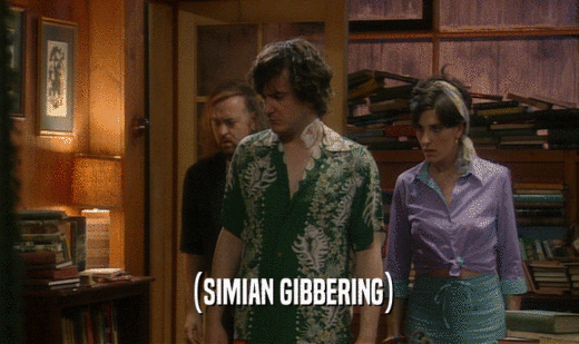 (SIMIAN GIBBERING)  