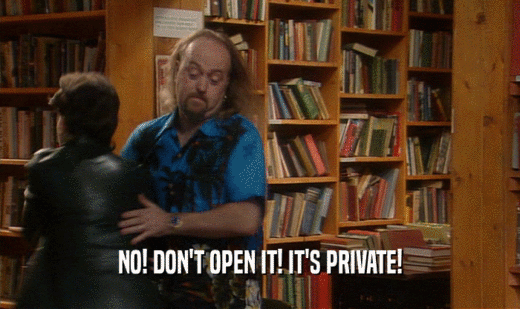 NO! DON'T OPEN IT! IT'S PRIVATE!
  