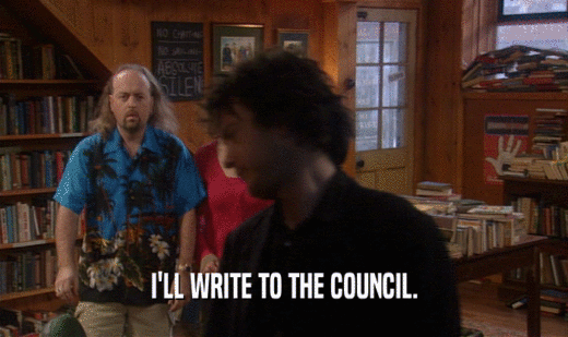 I'LL WRITE TO THE COUNCIL.
  