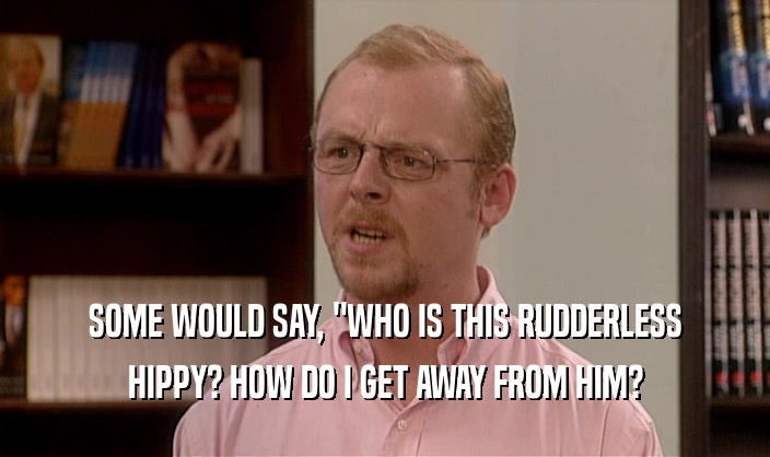 SOME WOULD SAY, 