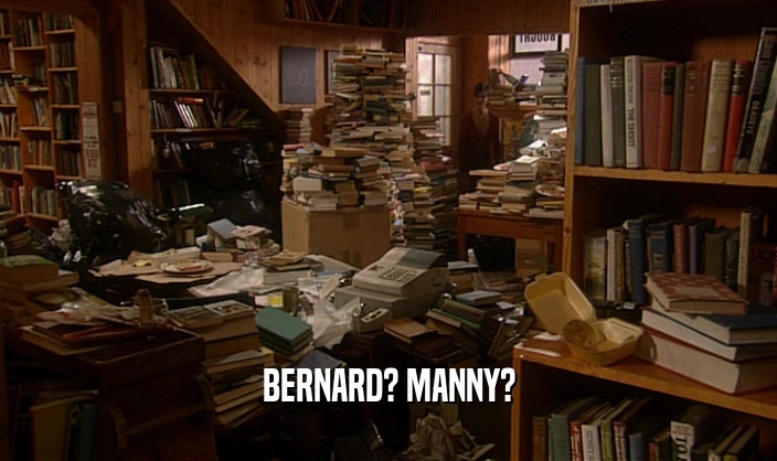 BERNARD? MANNY?  