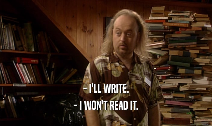 - I'LL WRITE.
 - I WON'T READ IT.
 