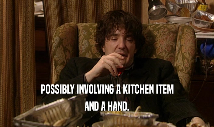 POSSIBLY INVOLVING A KITCHEN ITEM AND A HAND. 