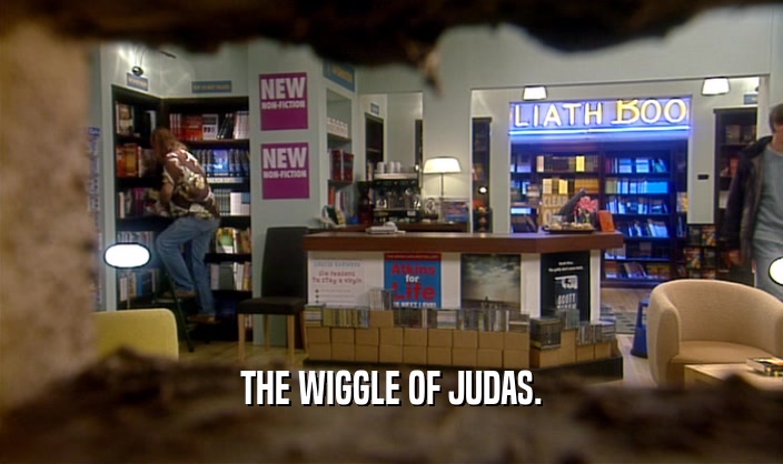 THE WIGGLE OF JUDAS.  