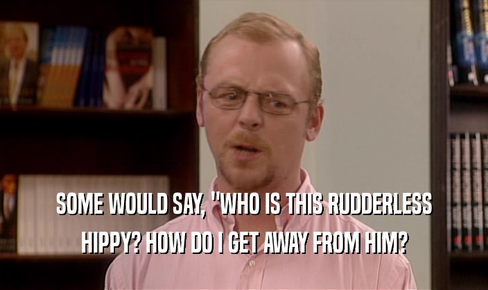 SOME WOULD SAY, 