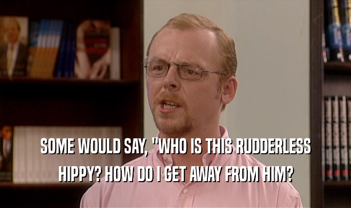 SOME WOULD SAY, 