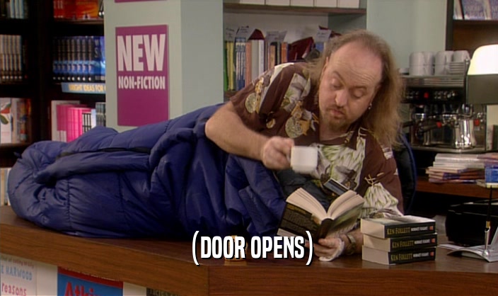 (DOOR OPENS)  