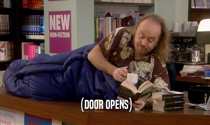 (DOOR OPENS)  