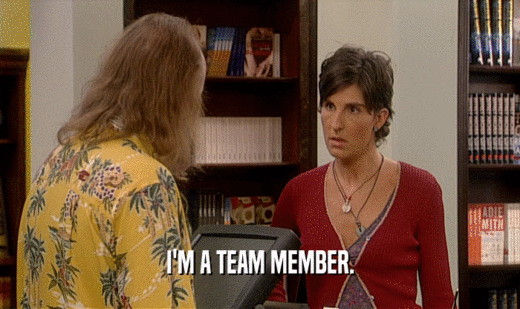 I'M A TEAM MEMBER.  
