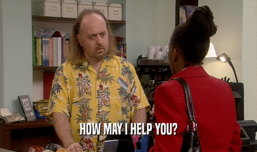 HOW MAY I HELP YOU?  