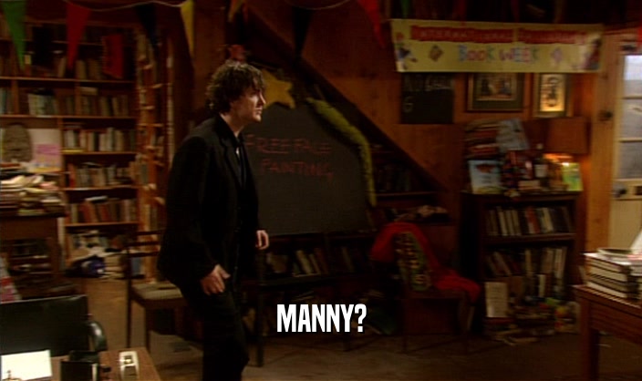 MANNY?  