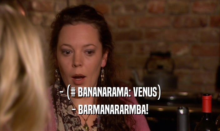 - (# BANANARAMA: VENUS) - BARMANARARMBA! 