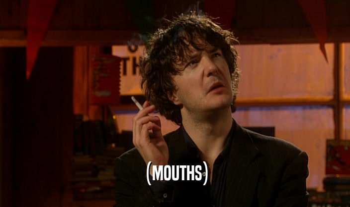 (MOUTHS)  