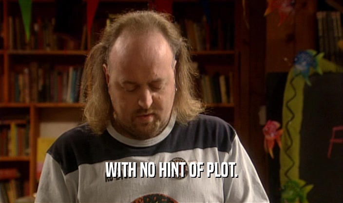 WITH NO HINT OF PLOT.  