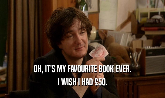 OH, IT'S MY FAVOURITE BOOK EVER. I WISH I HAD 