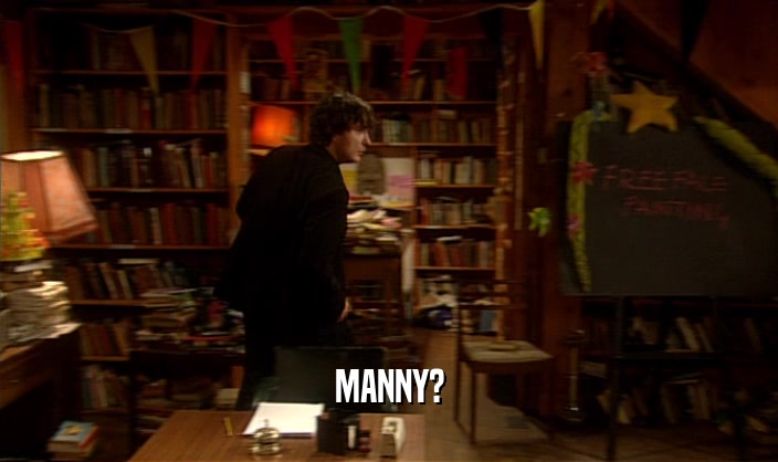 MANNY?  