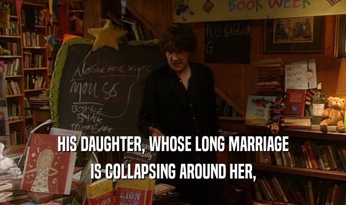 HIS DAUGHTER, WHOSE LONG MARRIAGE IS COLLAPSING AROUND HER, 