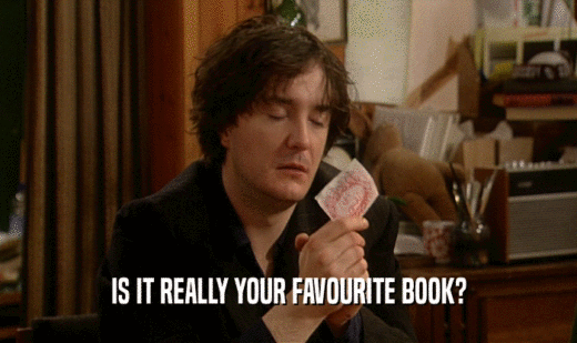 IS IT REALLY YOUR FAVOURITE BOOK?  
