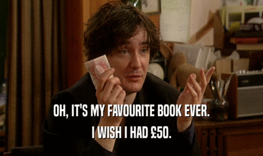 OH, IT'S MY FAVOURITE BOOK EVER. I WISH I HAD 