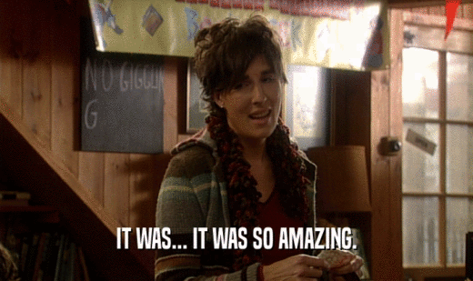 IT WAS... IT WAS SO AMAZING.  