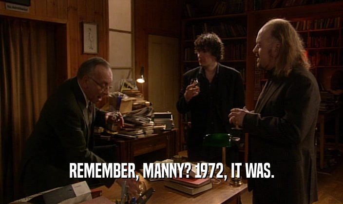 REMEMBER, MANNY? 1972, IT WAS.  