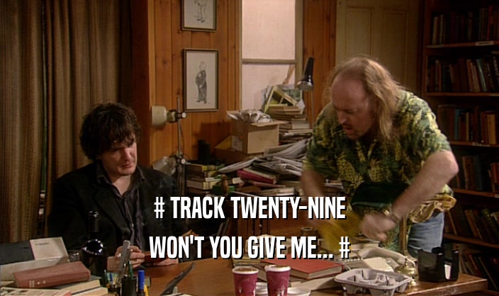 # TRACK TWENTY-NINE WON'T YOU GIVE ME... # 