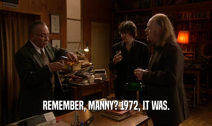 REMEMBER, MANNY? 1972, IT WAS.  