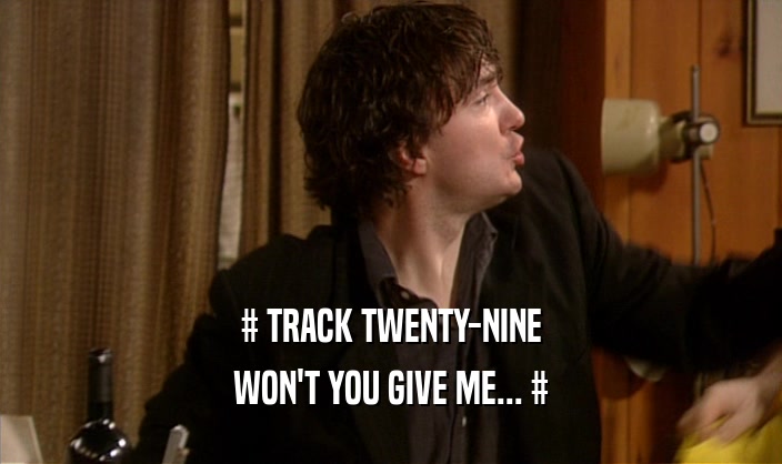 # TRACK TWENTY-NINE WON'T YOU GIVE ME... # 
